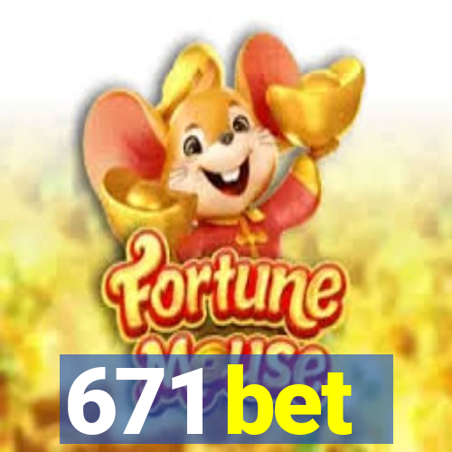 671 bet